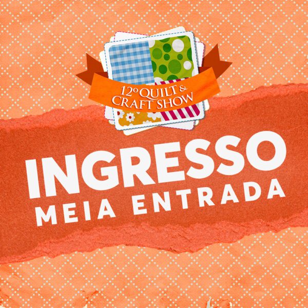 INGRESSO QUILT & CRAFT SHOW - MEIA 04/09