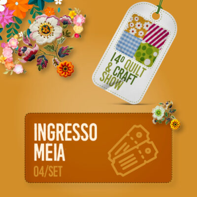 INGRESSO QUILT & CRAFT SHOW - MEIA 04/SET