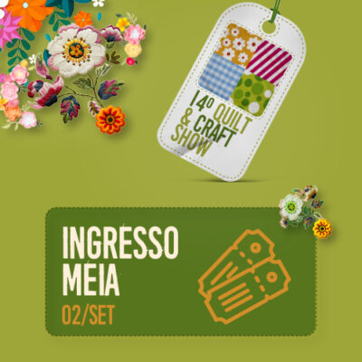 INGRESSO QUILT & CRAFT SHOW - MEIA 02/SET